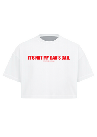 IT`S NOT MY DAD`S CAR Cropped Tee